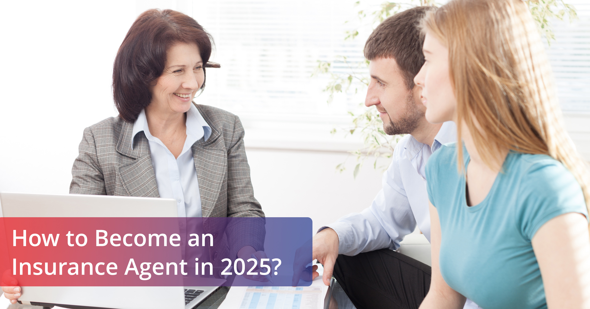 Feature Image for the blog - How to become an insurance agent?